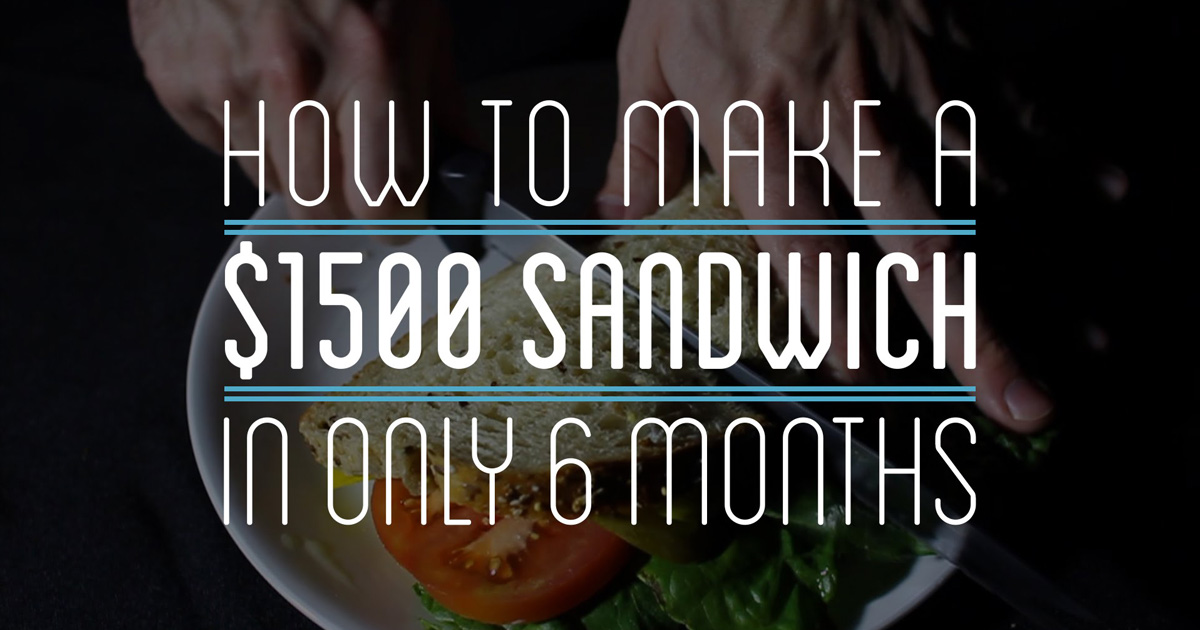 Why this guy spent six months making a $1500 sandwich